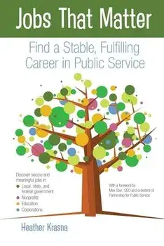 Jobs That Matter: Find a Stable, Fulfilling Career in Public Service, Paperback/Heather L. Krasna