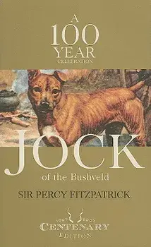 Jock of the Bushveld: A 100 Year Celebration, Paperback/Percy Fitzpatrick
