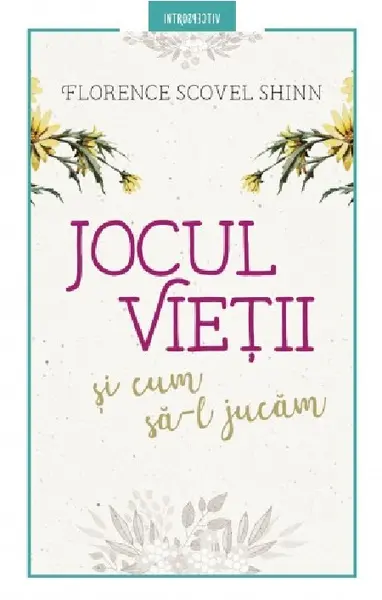 Jocul vietii si cum sa-l jucam | Florence Scovel Shinn