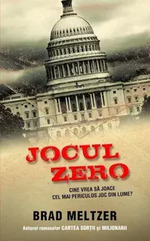 Jocul zero. Cine vrea sa joace cel mai periculos joc din lume?/Brad Meltzer
