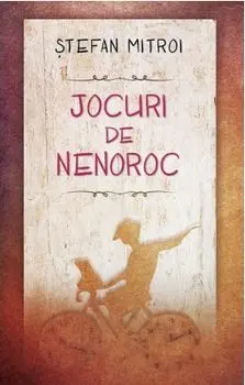 Jocuri de nenoroc/Stefan Mitroi