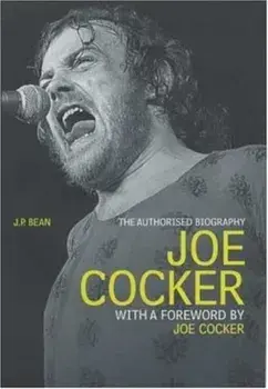 Joe Cocker. The Authorised Biography, Paperback/J P Bean