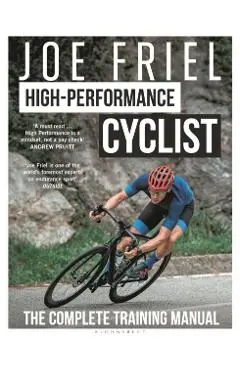 Joe Friel’s High-Performance Cyclist - Joe Friel