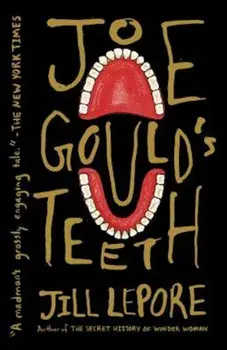 Joe Gould's Teeth, Paperback/Jill Lepore