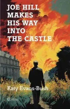 Joe Hill Makes His Way into the Castle, Paperback/Katy Evans-Bush