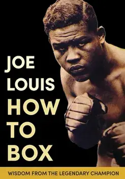Joe Louis' How to Box, Hardcover/Joe Louis