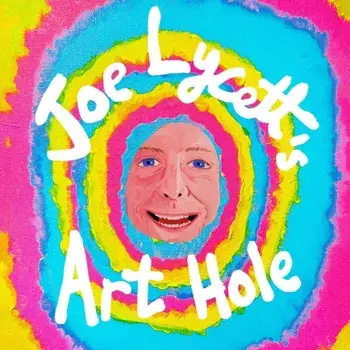 Joe Lycett's Art Hole. Original art and hilarious stories featuring Harry Styles, Robert Peston and Gail Platt, Hardback/Joe Lycett