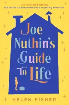 Joe Nuthin's Guide to Life. 'A real joy' –Hazel Prior, Paperback/Helen Fisher