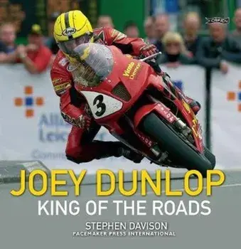 Joey Dunlop. King of the Roads, 4 New edition, Paperback/Stephen Davison