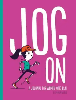 Jog on: A Journal for Women Who Run, Paperback/Spencer Wilson