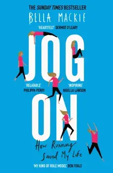 Jog On: How Running Saved My Life, Paperback/Bella MacKie