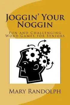 Joggin' Your Noggin: Fun and Challenging Word Games for Seniors, Paperback/Mary Randolph MS