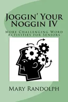 Joggin' Your Noggin IV: More Challenging Word Activities for Seniors, Paperback/Mary Randolph MS