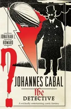 Johannes Cabal the Detective, Paperback/Jonathan L. Howard