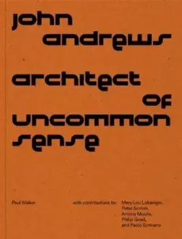 John Andrews. Architect of Uncommon Sense, Paperback/Paul Walker