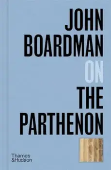 John Boardman on the Parthenon, Hardback/John Boardman