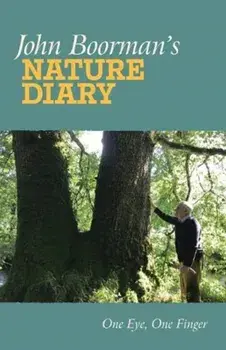 John Boorman's Nature Diary. One Eye, One Finger, Paperback/John Boorman