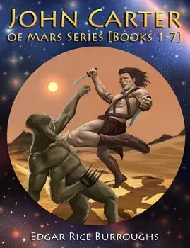 John Carter of Mars Series 'Books 1-7': 'Fully Illustrated' 'Book 1: A Princess of Mars, Book 2: The Gods of Mars, Book 3: The Warlord of Mars, Book 4, Paperback/Edgar Rice Burroughs