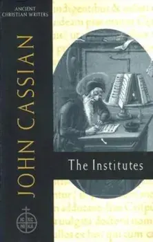 John Cassian: The Institutes, Hardcover/Boniface Ramsey