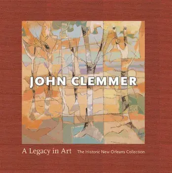 John Clemmer: A Legacy in Art, Hardcover/David Clemmer