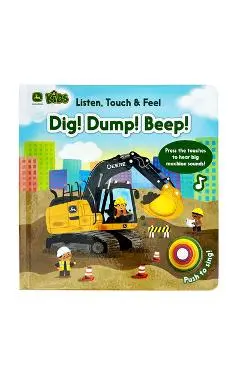 John Deere Kids Listen Touch & Feel Dig! Dump! Beep! - Malgorzata Detner