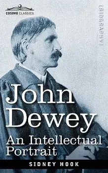 John Dewey: An Intellectual Portrait, Paperback/Sidney Hook