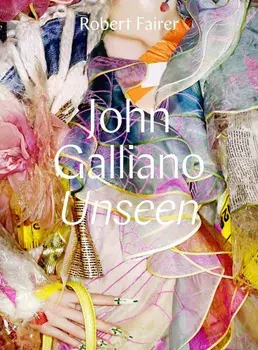 John Galliano: Unseen, Hardcover/Robert Fairer