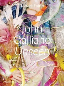 John Galliano: Unseen, Hardcover/Robert Fairer