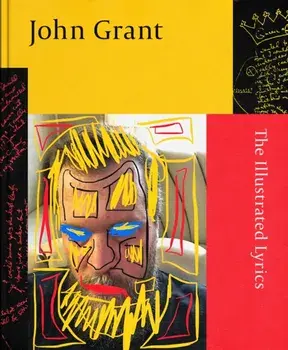 John Grant. The Illustrated Lyrics, Hardback/John Grant