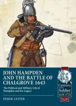 John Hampden and the Battle of Chalgrove. The Political and Military Life of Hampden and His Legacy, Paperback/Derek Lester