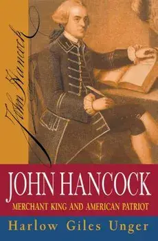 John Hancock: Merchant King and American Patriot, Paperback/Harlow Giles Unger