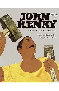 John Henry: An American Legend - Ezra Jack Keats