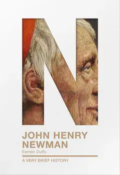 John Henry Newman. A Very Brief History, Paperback/Professor Eamon Duffy