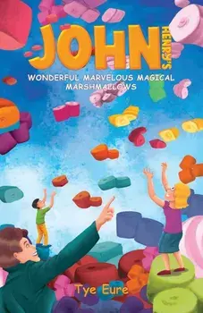 John Henry's Wonderful Marvelous Magical Marshmallows, Paperback/Tye Eure