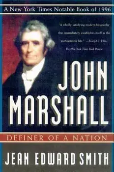 John Marshall: Definer of a Nation, Paperback/Jean Edward Smith