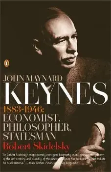 John Maynard Keynes: 1883-1946: Economist, Philosopher, Statesman, Paperback/Robert Skidelsky