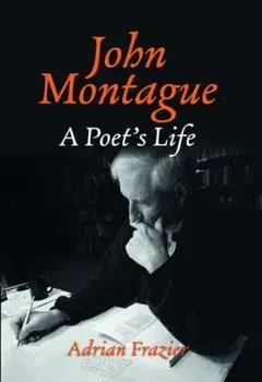 John Montague. A Poet's Life, Hardback/Adrian Frazier