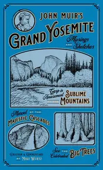 John Muir's Grand Yosemite: Musings & Sketches, Hardcover/Mike Wurtz