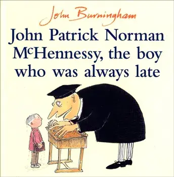 John Patrick Norman McHennessy. The Boy Who Was Always Late, Paperback/John Burningham