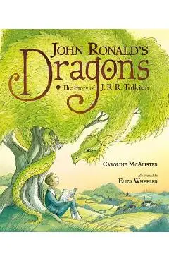 John Ronald's Dragons: The Story of J. R. R. Tolkien - Eliza Wheeler