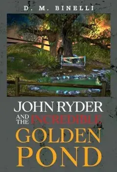John Ryder and The Incredible Golden Pond, Paperback/D. M. Binelli