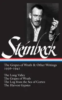 John Steinbeck: The Grapes of Wrath & Other Writings 1936-1941 (Loa #86): The Grapes of Wrath / The Harvest Gypsies / The Long Valley / The Log from t, Hardcover/John Steinbeck
