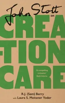 John Stott on Creation Care, Hardback/Laura Yoder