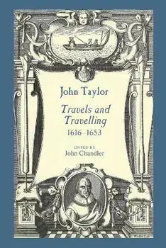 John Taylor, Travels and Travelling 1616-1653, Paperback/***
