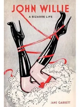 John Willie. A Bizarre Life, Hardback/Jane Garrett