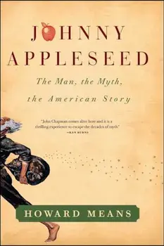 Johnny Appleseed: The Man, the Myth, the American Story, Paperback/Howard Means