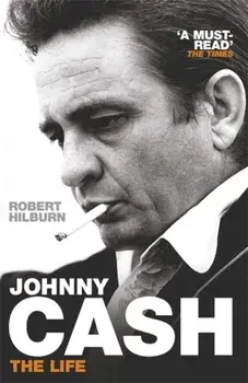 Johnny Cash. The Life, Paperback/Robert Hilburn