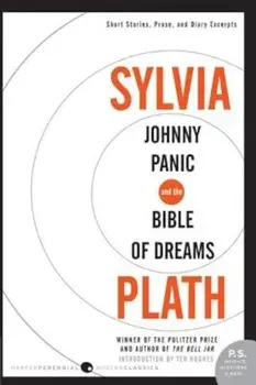 Johnny Panic and the Bible of Dreams: Short Stories, Prose, and Diary Excerpts, Paperback/Sylvia Plath