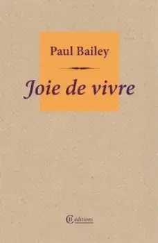 Joie de vivre, Paperback/Paul Bailey