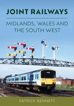 Joint Railways: Midlands, Wales and the South West, Paperback/Patrick Bennett